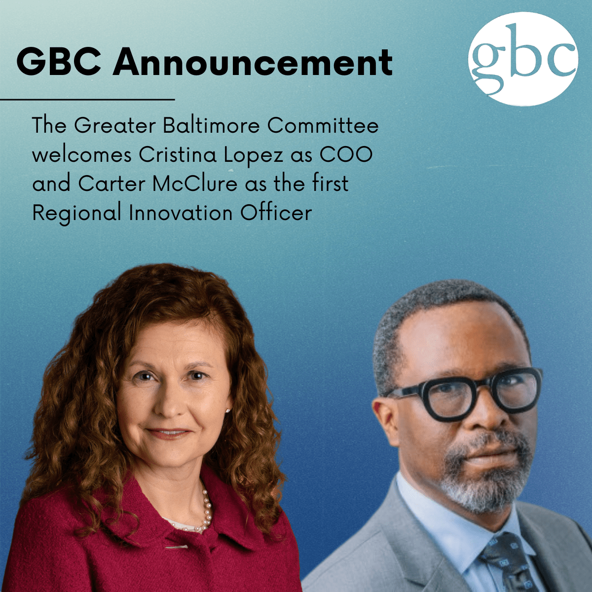 The Greater Baltimore Committee Announces Key Leadership Appointments, Cristina Lopez as Chief Operating Officer and Carter McClure as the First Regional innovation Officer